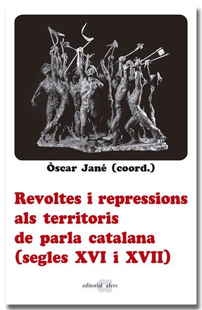 Revoltes i repressions als territoris de parla catalana (segles XVI i XVII) | 9788418618666