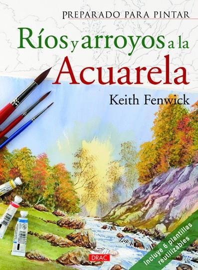 PREPARADO PARA PINTAR RÍOS Y ARROYOS A LA ACUARELA | 9788498742312 | Fenwinck, Keith