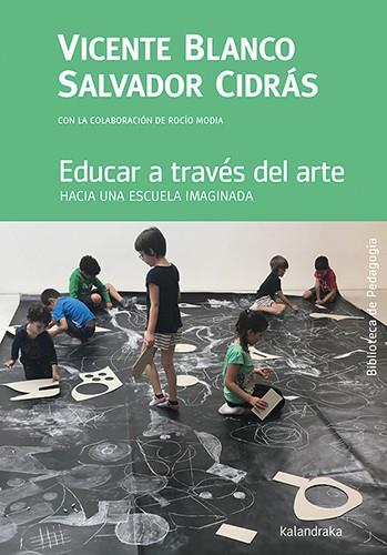 Educar a través del arte | 9788413432069 | Blanco, Vicente / Cidrás, Salvador / Modia, Rocío