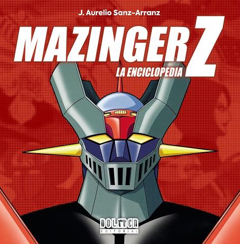 MAZINGER Z. La enciclopedia | 9788419740847 | J. Aurelio Sanz-Arranz