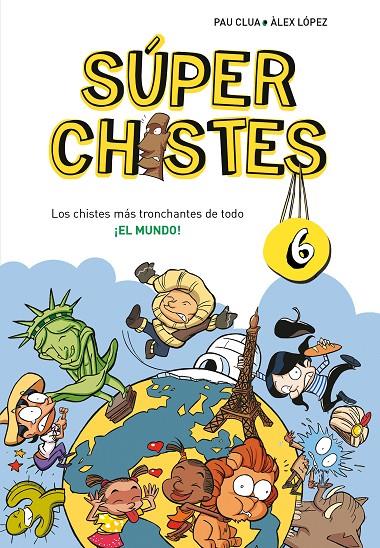 Súper Chistes 6 - Los chistes más tronchantes de todo... ¡EL MUNDO! | 9788410298804 | Clua, Pau / López, Àlex