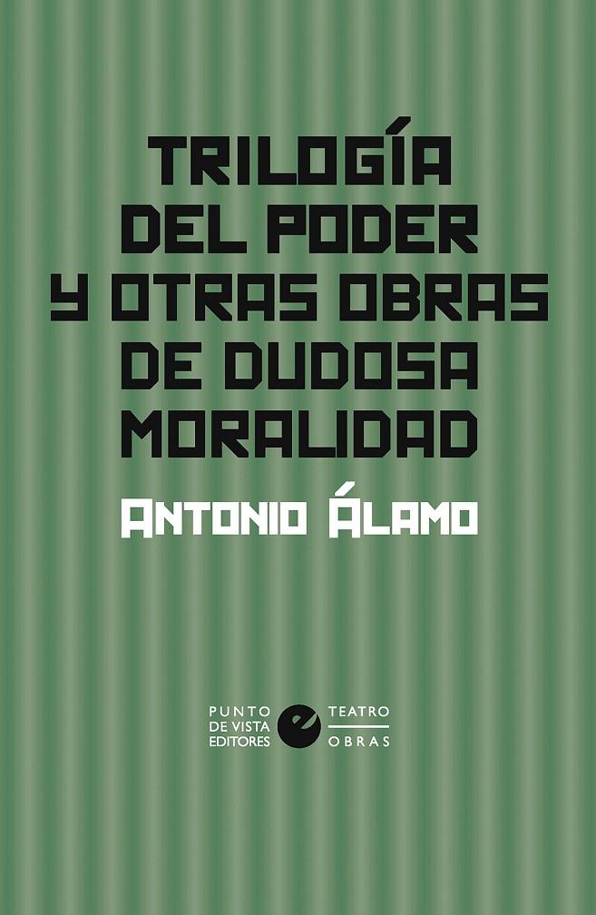 Trilogía del poder y otras obras de dudosa moralidad | 9788412747638 | Álamo, Antonio