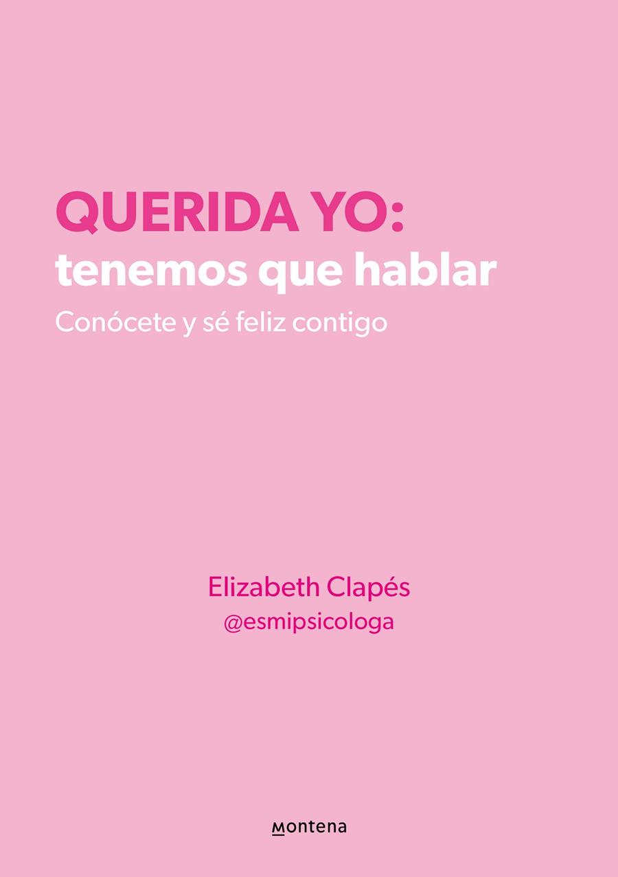 Querida yo: tenemos que hablar. Conócete y sé feliz contigo | 9788418594687 | Clapés (@esmipsicologa), Elizabeth