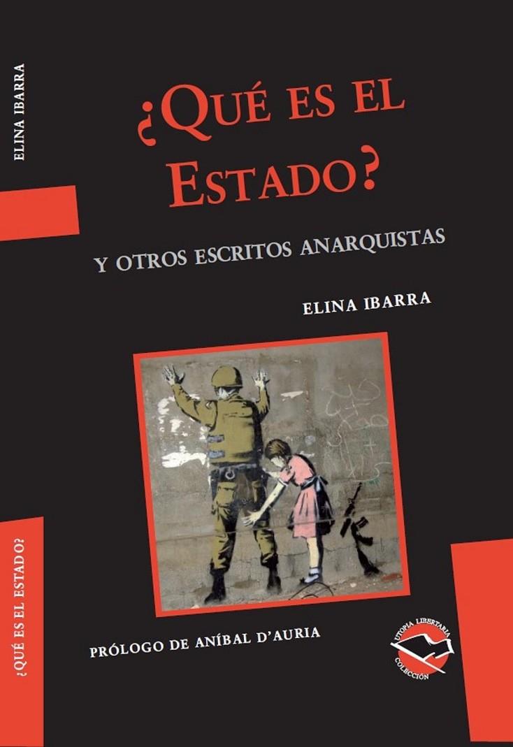 ¿QUÉ ES EL ESTADO? Y OTROS ESCRITOS ANARQUISTAS | 9789871523429 | IBARRA, ELINA