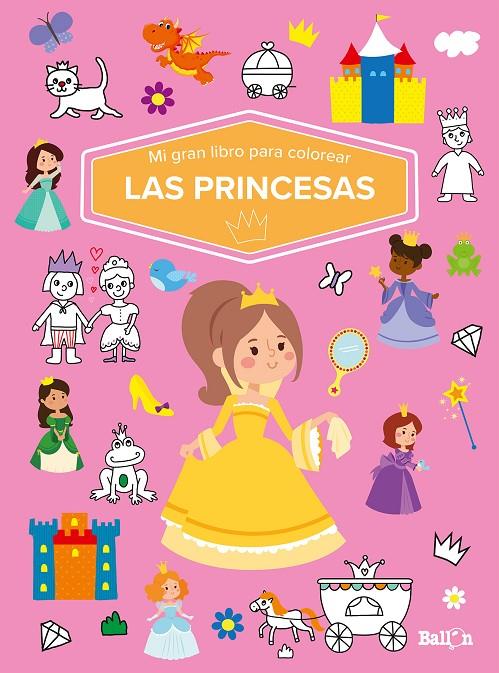 MI GRAN LIBRO PARA COLOREAR - LAS PRINCESAS | 9789403226040 | BALLON