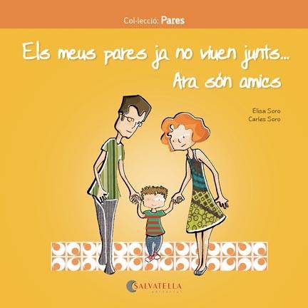 Els meus pares ja no viuen junts.Ara són amics | 9788417091217 | Soro Sansó, Carles / Soro Sansó, Elisa