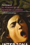 El nombre en la punta de la lengua | 9789877900552 | QUIGNARD, PASCAL