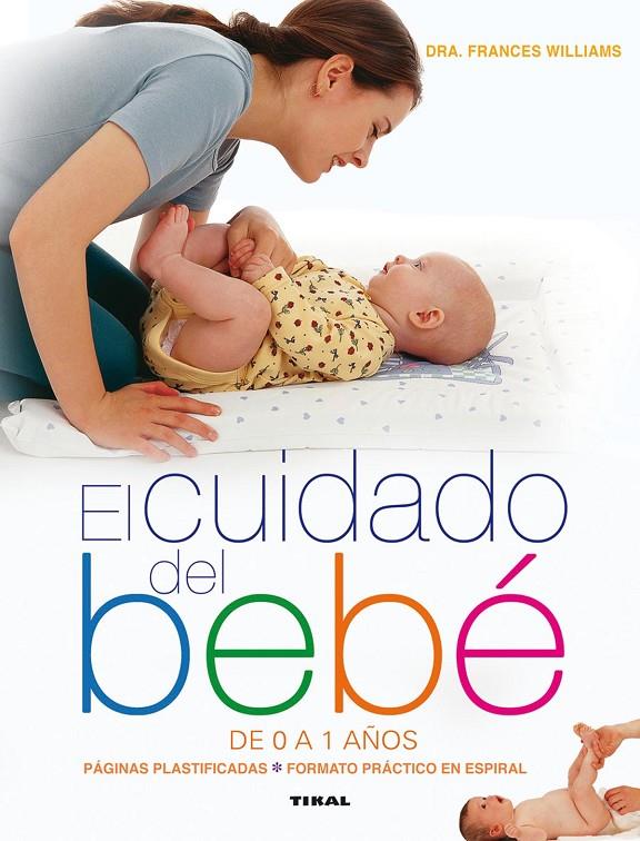 El cuidado del bebé de 0 a 1 años | 9788499282381 | Williams, Frances Dra.