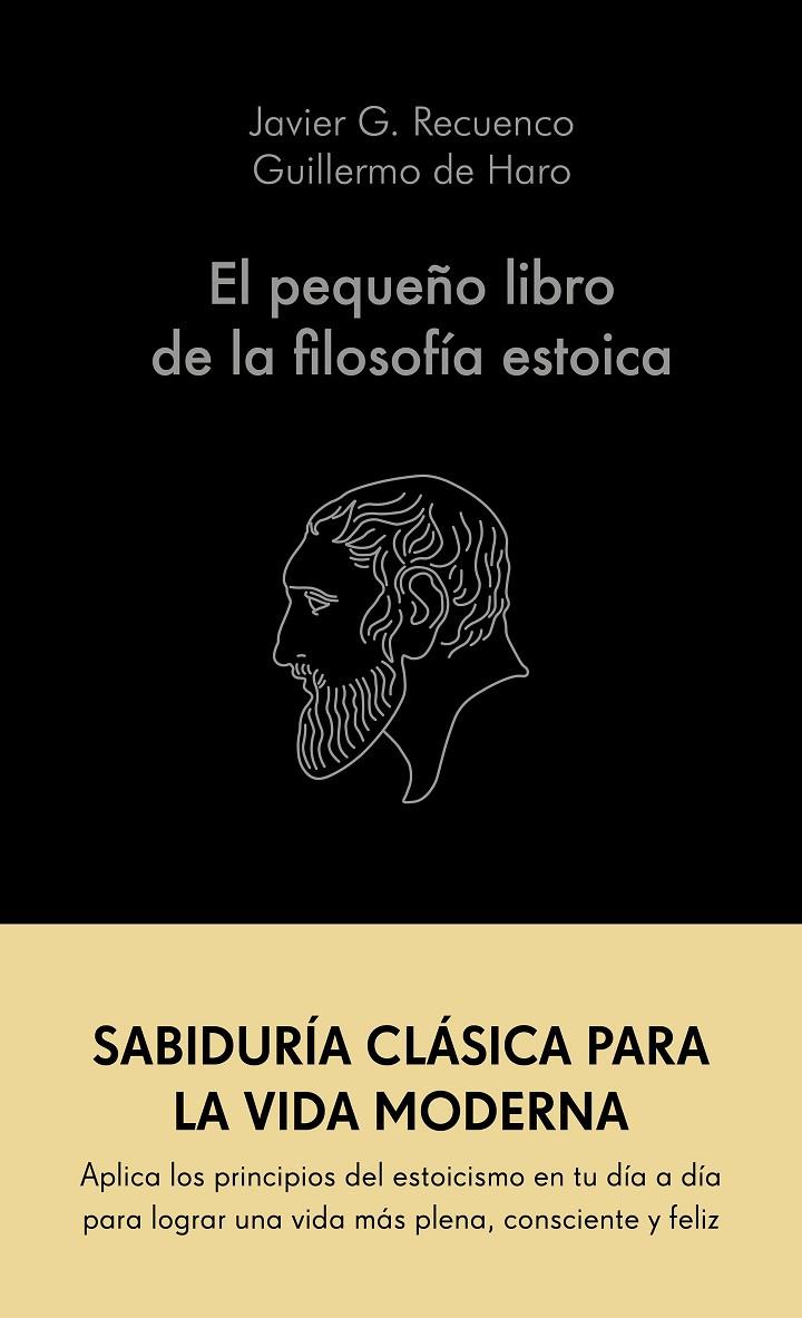 El pequeño libro de la filosofía estoica | 9788413441689 | G. Recuenco, Javier / Haro, Guillermo de