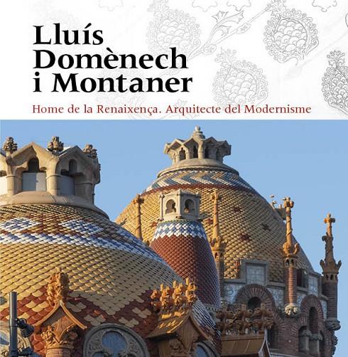 Lluís Domènech i Montaner | 9788484789932 | Vivas Ortiz, Pere / Freixa, Mireia / Domènech Girbau, Lluís / Sala, Teresa M. / Vélez, Pilar / Ramon