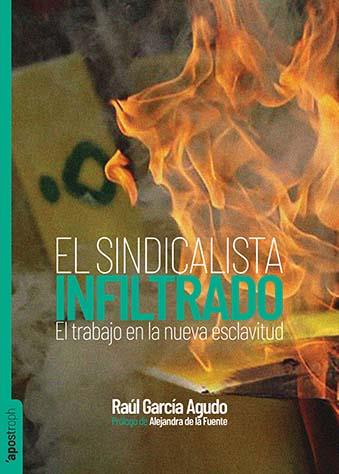 El sindicalista infiltrado | 9788412450484 | García Agudo, Raúl