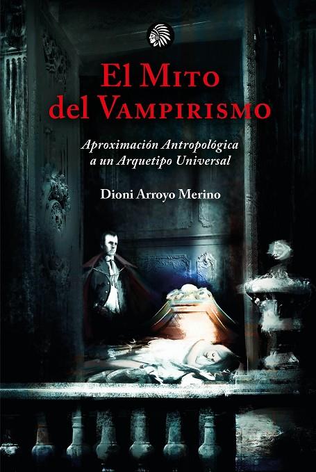 El mito del vampirismo | 9788419293060 | Arroyo Merino, Dioni