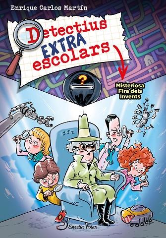 Detectius Extraescolars 4. Misteriosa Fira dels Invents | 9788413896533 | Martín, Enrique Carlos