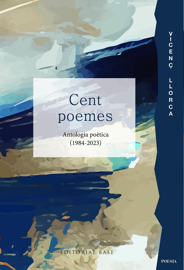 Cent poemes. Antologia poètica (1984-2023) | 9788419007827 | Llorca, Vicenç