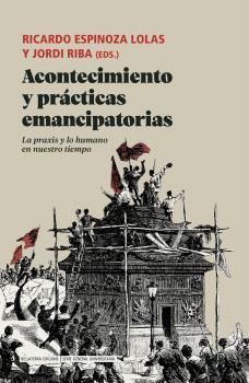 ACONTECIMIENTO Y PRÁCTICAS EMANCIPATORIAS | 9788419160669 | ESPINOZA LOLAS, RICARDO