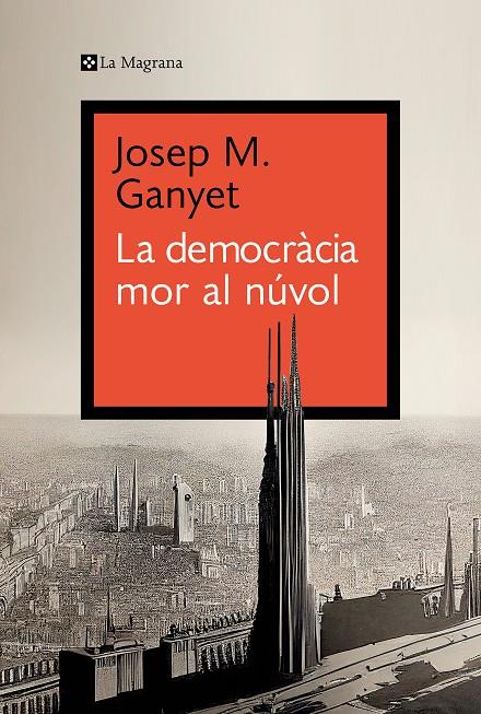 La democràcia mor al núvol | 9788419334282 | Ganyet, Josep M.