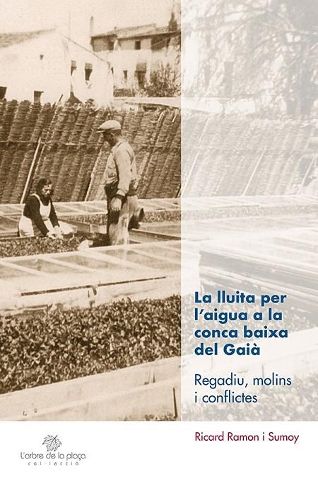 La lluita per l'aigua a la conca baixa del Gaià | 9788413562322 | Ramon Sumoy, Ricard