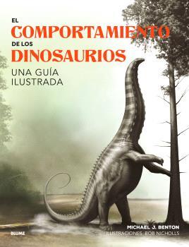 El comportamiento de los dinosaurios | 9788410048652 | Benton, Michael J. / Nicholis, Bob