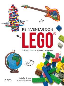 Reinventar con Lego | 9788416965038 | Buno, Isabelle / Baillet, Christine