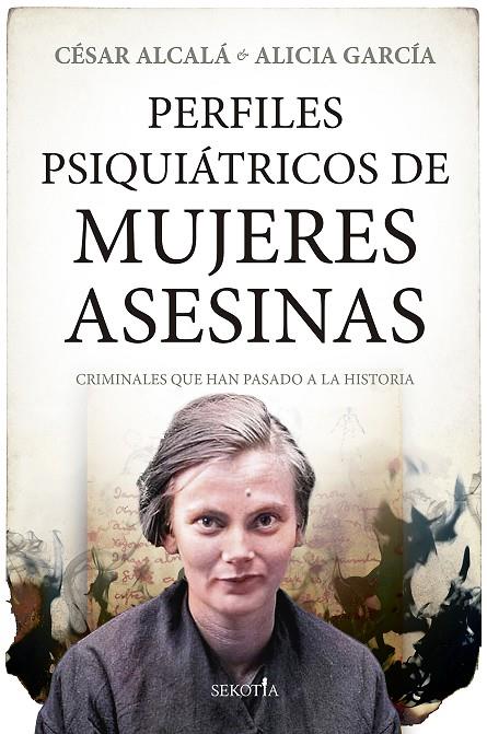 Perfiles psiquiátricos de mujeres asesinas | 9788411311168 | César Alcalá / Alicia García