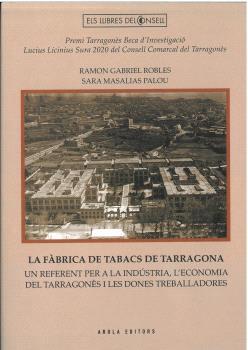 LA FÁBRICA DE TABACS DE TARRAGONA | 9788412663730 | Gabriel Robles, Ramon / Masalias Palou, Sara