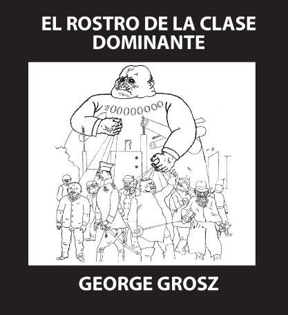 ROSTRO DE LA CLASE DOMINANTE, EL | 9788409664764 | George Grosz