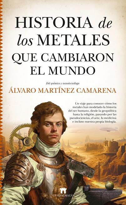 Historia de los metales que cambiaron el mundo | 9788419414267 | Álvaro Martínez Camarena