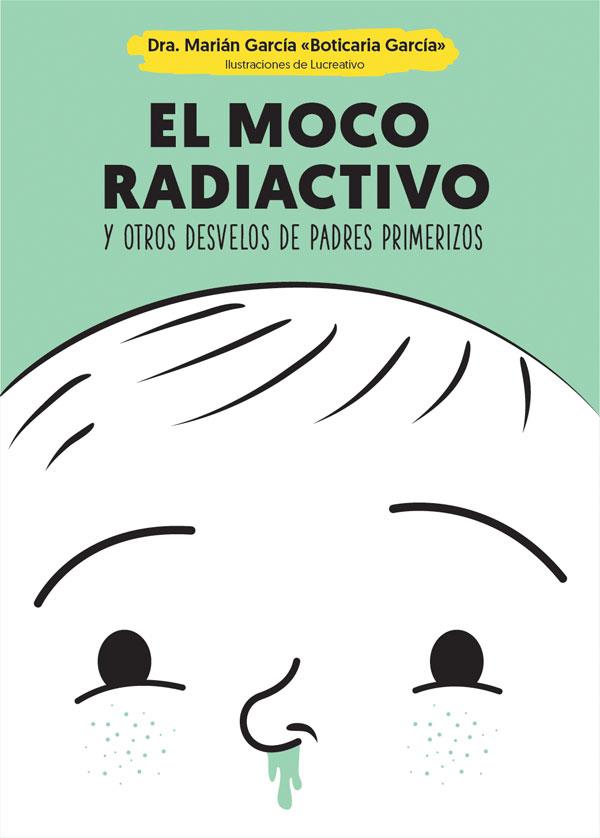 El moco radiactivo | 9788490609484 | García, Marián