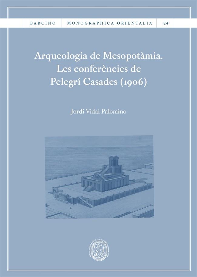 Arqueologia de Mesopotàmia. Les conferències de Pelegrí Casades (1906) | 9788410500372 | Vidal Palomino, Jordi