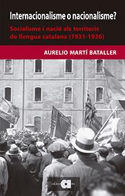 INTERNACIONALISME O NACIONALISME? SOCIALISME I NACIÓ ALS TERRITORIS DE LLENGUA C | 9788416260478 | MARTÍ BATALLER, AURELIO