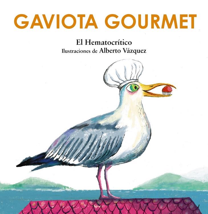 Gaviota gourmet | 9788469891186 | Hematocrítico, El