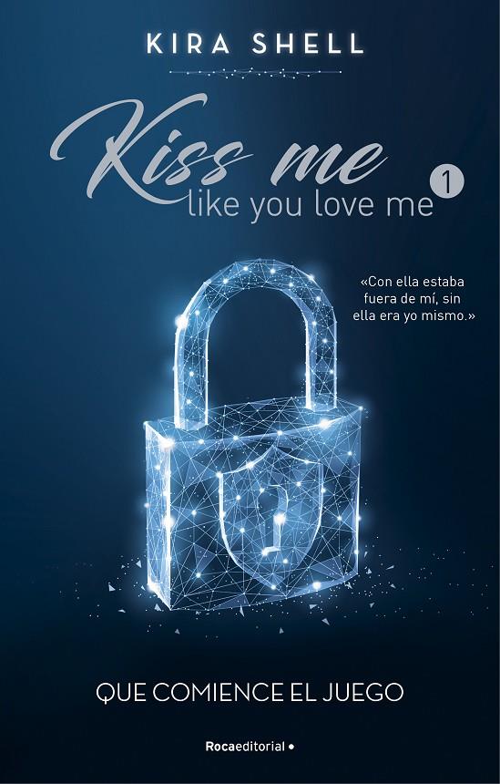 Que comience el juego (Kiss me like you love me 1) | 9788419283689 | Shell, Kira