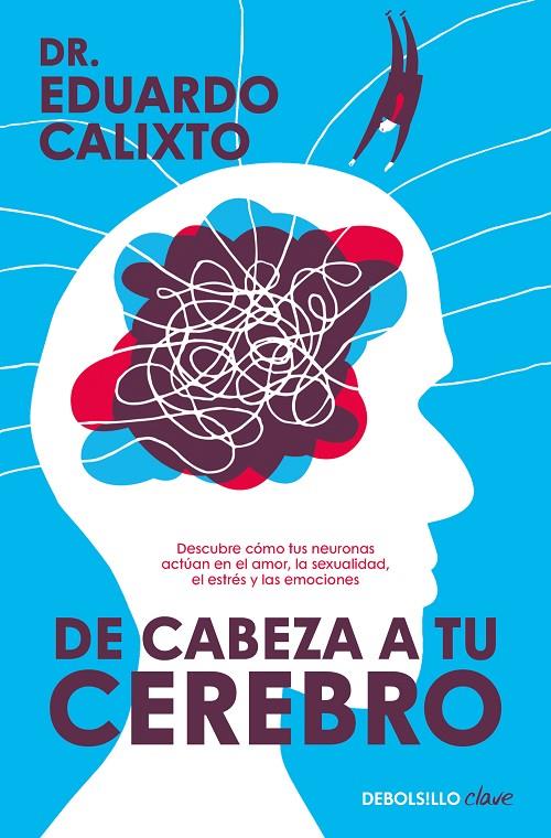 De cabeza a tu cerebro | 9788466375832 | Calixto, Dr. Eduardo