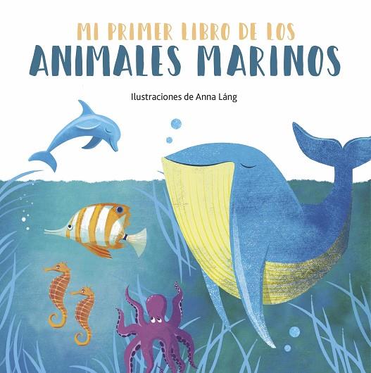 Mi primer libro de los animales marinos | 9788419262028 | Lang, Anna