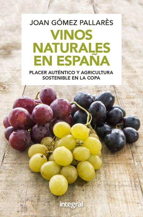 Vinos naturales en España.Placer auténtico y agricultura sostenible en la copa ( | 9788491181040 | Gómez Pallarès, Joan