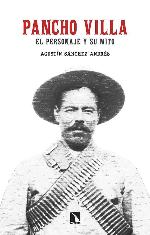 Pancho Villa. El personaje y su mito | 9788413526218 | Sánchez Andrés, Agustín