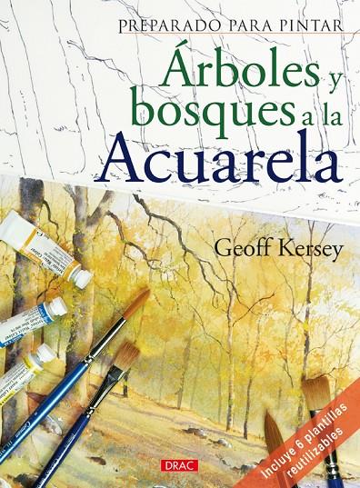 PREPARADO PARA PINTAR. ÁRBOLES Y BOSQUES A LA ACUARELA | 9788498740974 | Kersey, Geoff