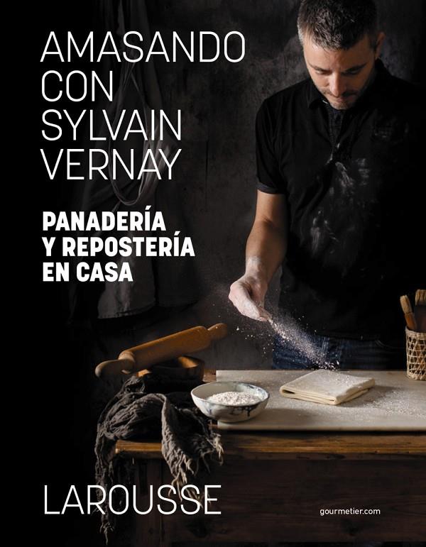 Amasando con Sylvain Vernay. Panadería y repostería en casa | 9788418473982 | Vernay, Sylvain