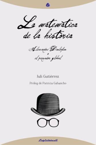 La matemàtica de la història | 9788493908089 | Gutiérrez Deulofeu, Juli