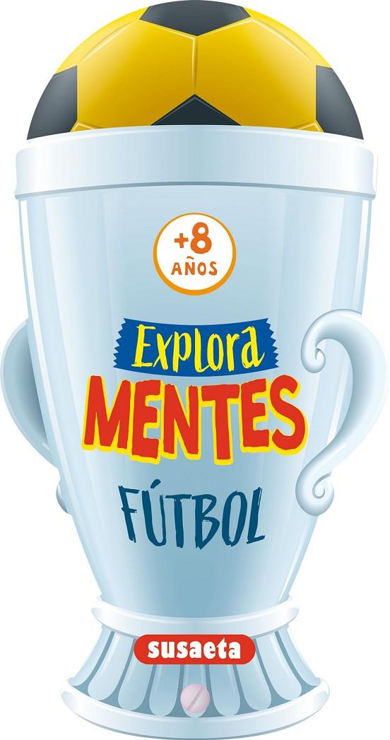 EXPLORA MENTES FUTBOL + DE 8 AÑOS | 9788411961493 | Susaeta Ediciones