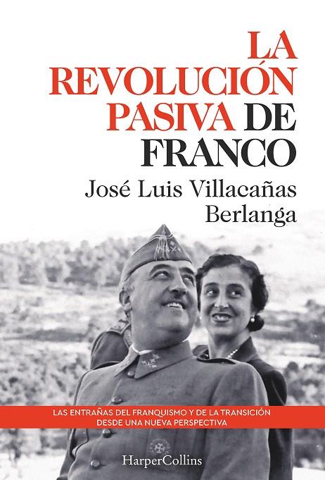 La revolución pasiva de Franco. Las entrañas del franquismo y de la transición | 9788491397311 | Luis Villacañas Berlanga, José