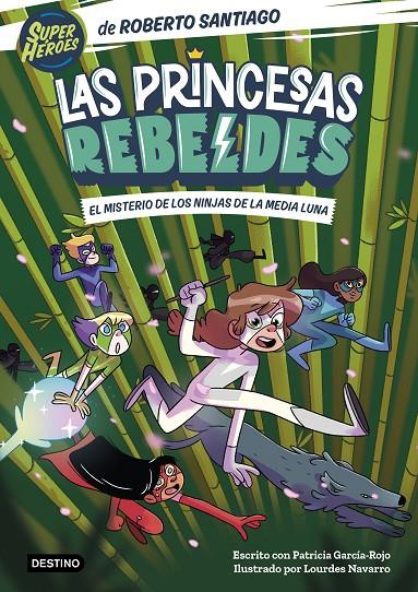 Las Princesas Rebeldes 3. El misterio de los ninjas de la Media Luna | 9788408260189 | Santiago, Roberto / García-Rojo, Patricia