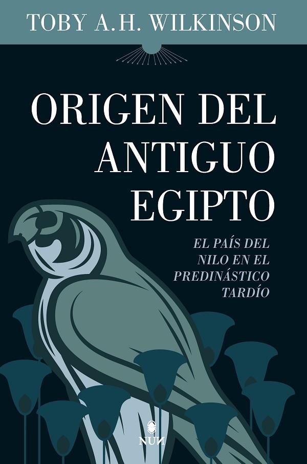 Origen del Antiguo Egipto | 9788411311762 | Toby A.H. Wilkinson