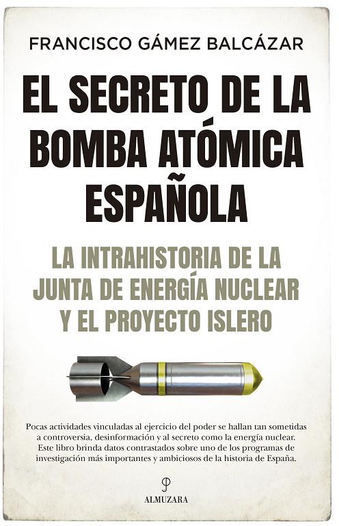 El secreto de la bomba atómica española | 9788418578403 | Francisco Gámez Balcázar