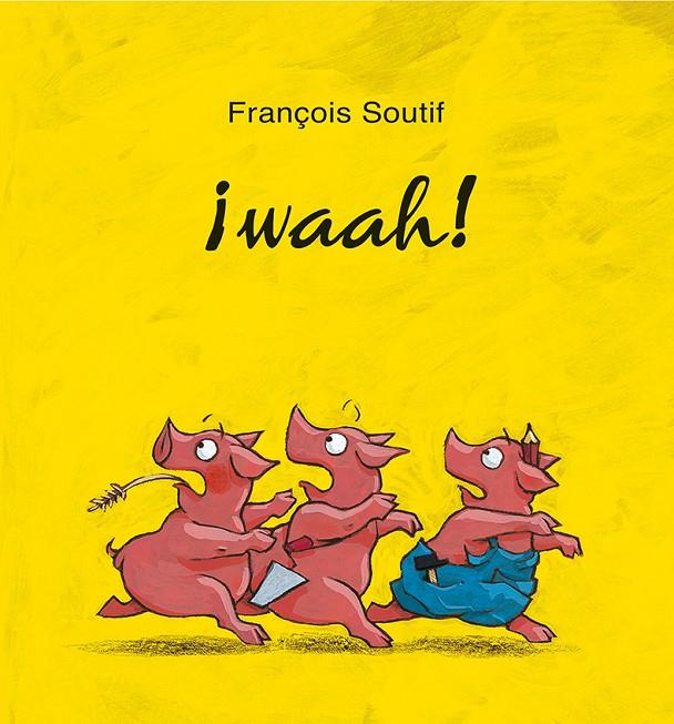 ¡Waah! | 9788416117802 | SOUTIFF, FRANÇOIS