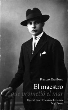 El maestro que prometió el mar | 9788419785862 | Escribano, Francesc / Solé, Queralt / Ferrándiz, Francisco / Bernal, Sergi