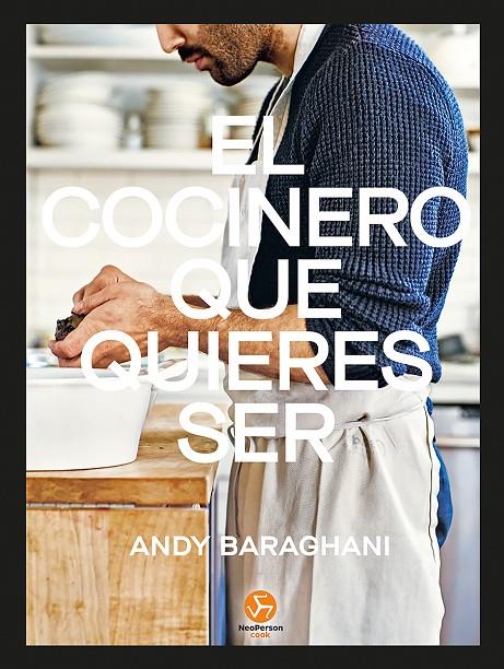 El cocinero que quieres ser | 9788415887799 | Baraghani, Andy