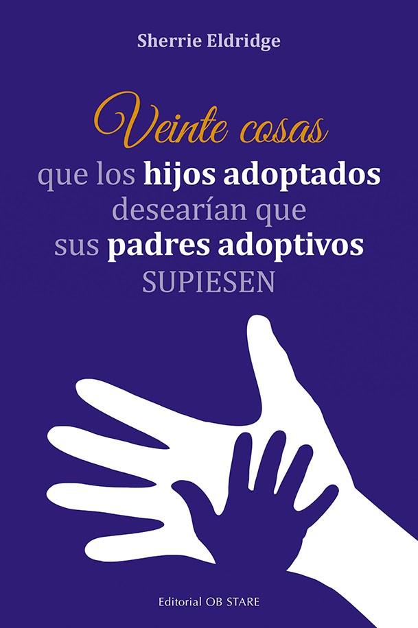 Veinte cosas que los hijos adoptados desearían que sus padres adoptivos supiesen | 9788418956140 | Eldridge, Sherrie