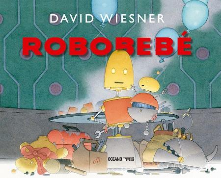 Robobebé | 9786075573373 | Wiesner, David