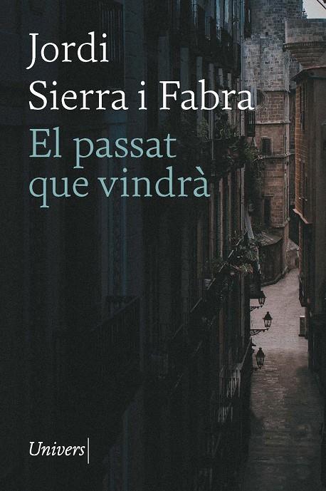 El passat que vindrà | 9788418887796 | FUNDACIÓ PRIVADA JORDI SIERRA FABRA